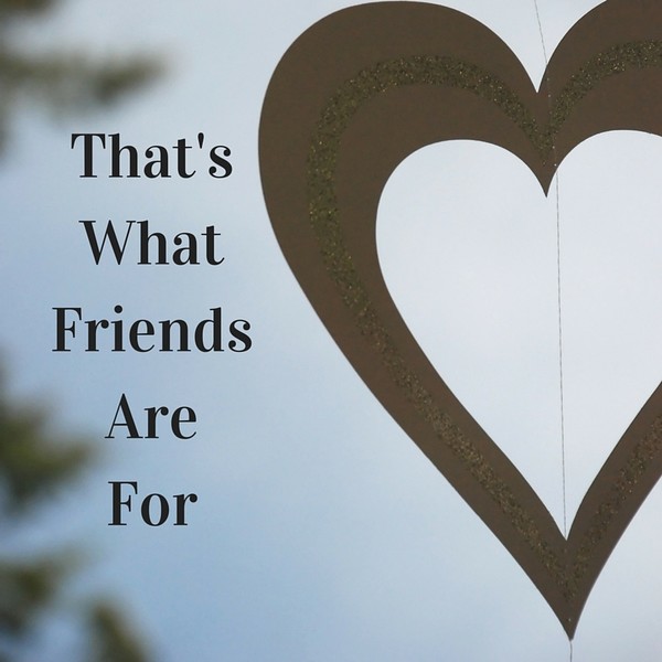 That's What Friends Are For