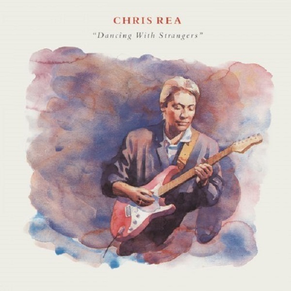 Chris Rea - Dancing with Strangers [Deluxe Edition / Remastered] (2019)