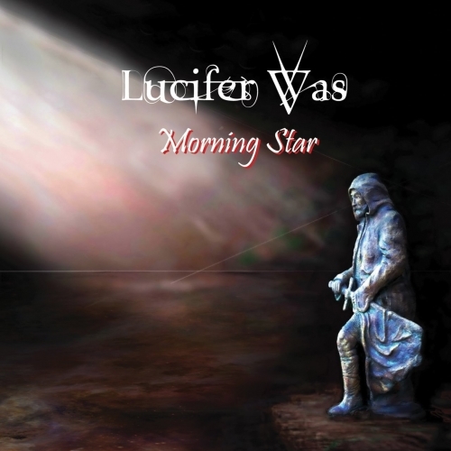 Lucifer Was - Morning Star 2017